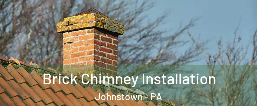  Brick Chimney Installation Johnstown - PA