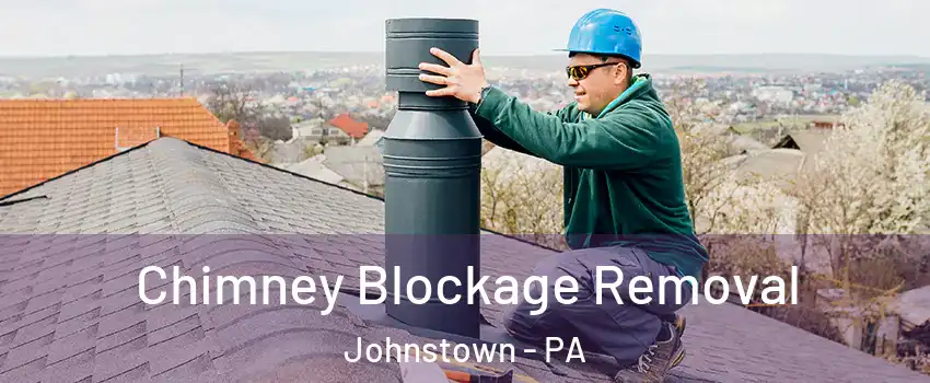  Chimney Blockage Removal Johnstown - PA