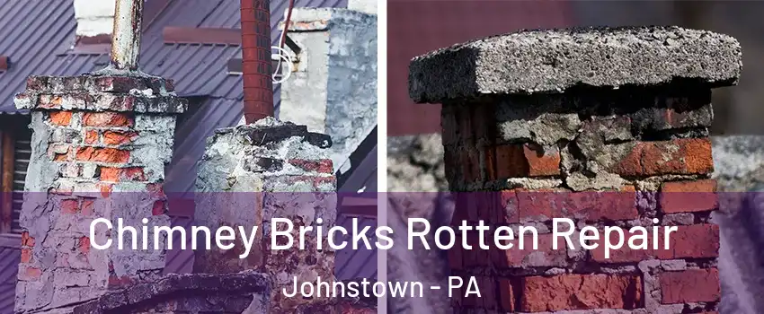 Chimney Bricks Rotten Repair Johnstown - PA