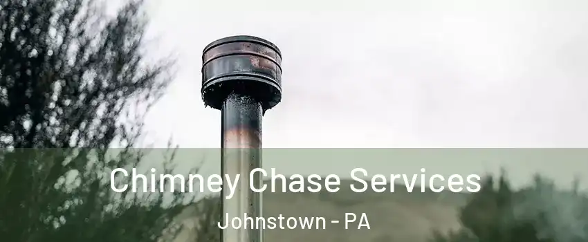  Chimney Chase Services Johnstown - PA