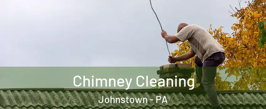  Chimney Cleaning Johnstown - PA