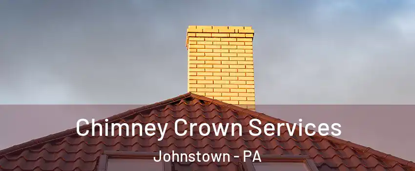  Chimney Crown Services Johnstown - PA