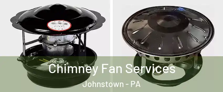  Chimney Fan Services Johnstown - PA