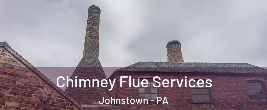  Chimney Flue Services Johnstown - PA