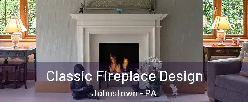  Classic Fireplace Design Johnstown - PA