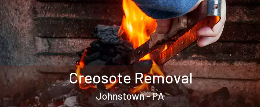  Creosote Removal Johnstown - PA