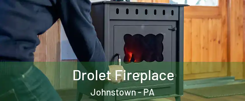  Drolet Fireplace Johnstown - PA