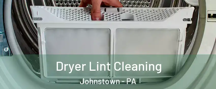  Dryer Lint Cleaning Johnstown - PA