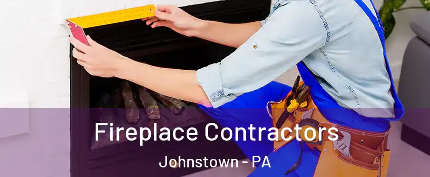 Fireplace Contractors Johnstown - PA
