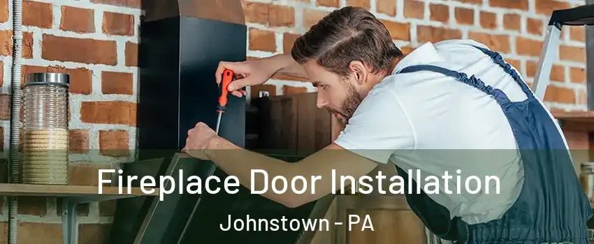  Fireplace Door Installation Johnstown - PA