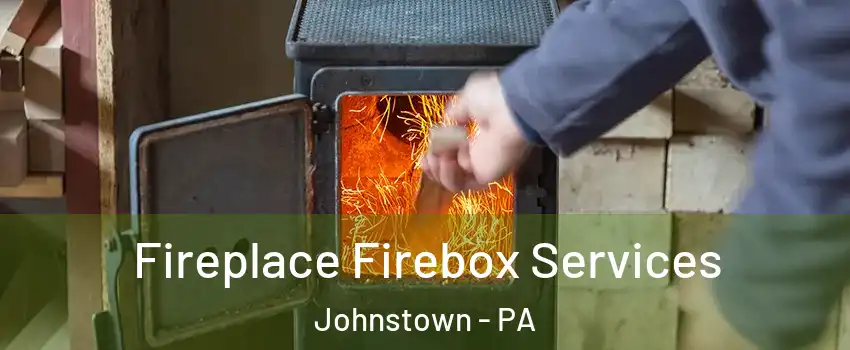  Fireplace Firebox Services Johnstown - PA