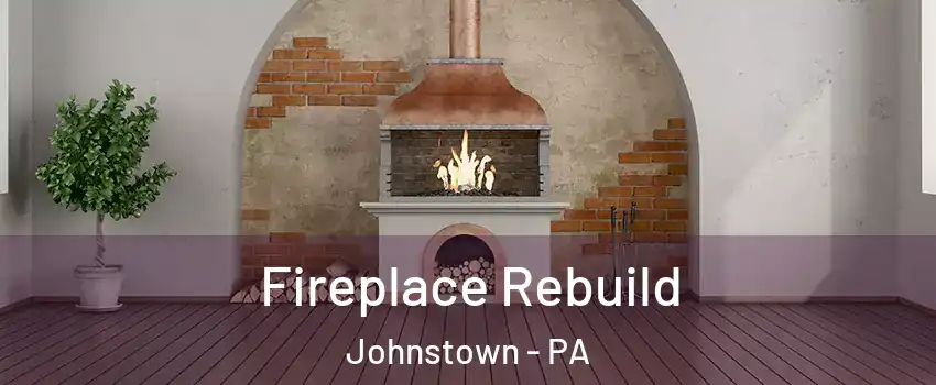  Fireplace Rebuild Johnstown - PA