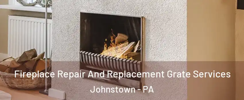  Fireplace Repair And Replacement Grate Services Johnstown - PA