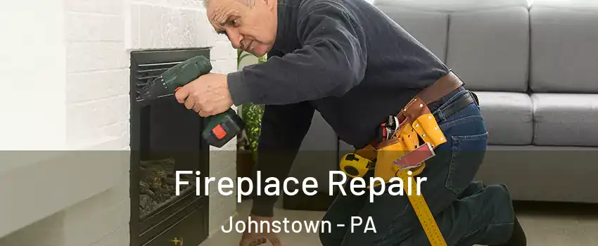  Fireplace Repair Johnstown - PA