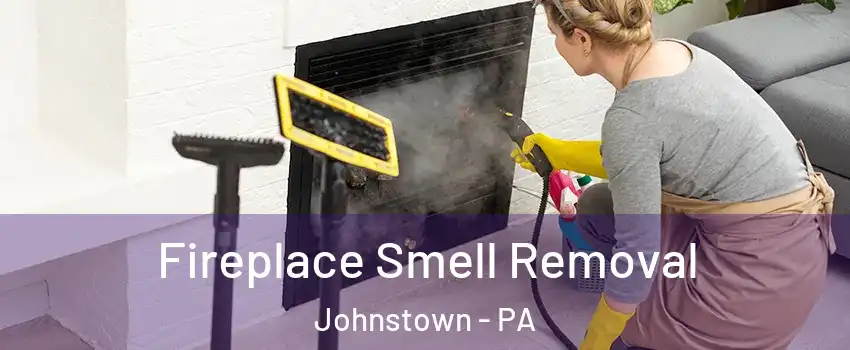  Fireplace Smell Removal Johnstown - PA