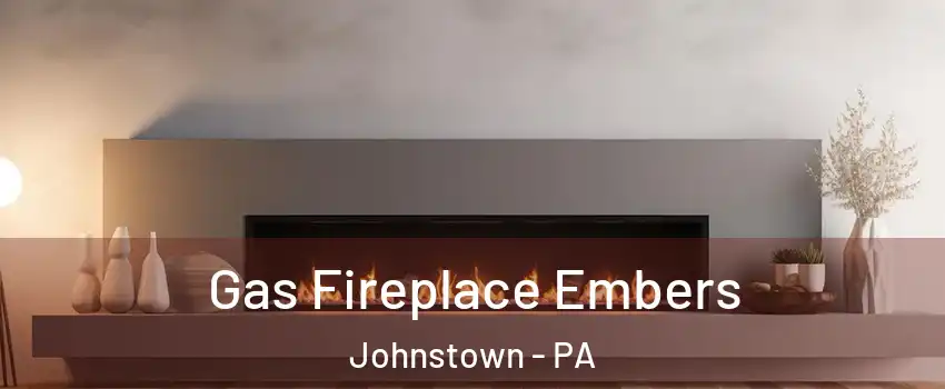  Gas Fireplace Embers Johnstown - PA