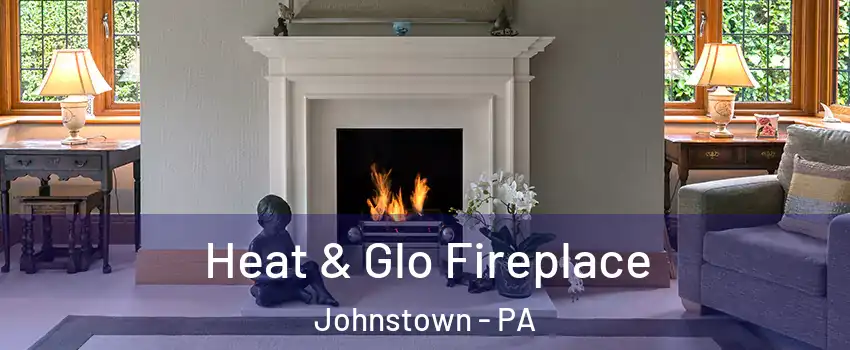  Heat & Glo Fireplace Johnstown - PA