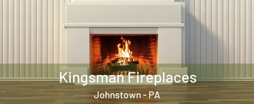  Kingsman Fireplaces Johnstown - PA
