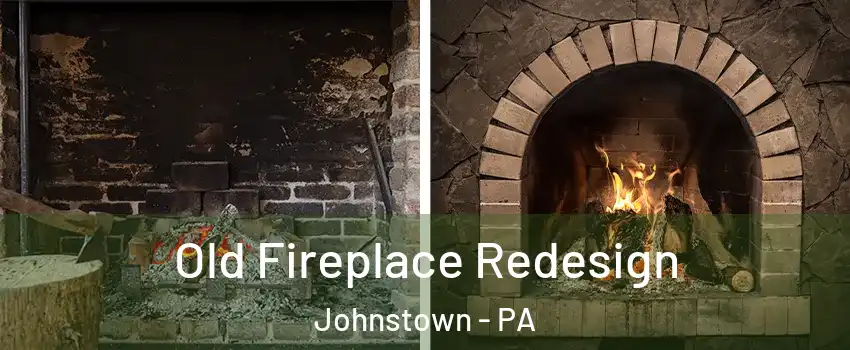  Old Fireplace Redesign Johnstown - PA