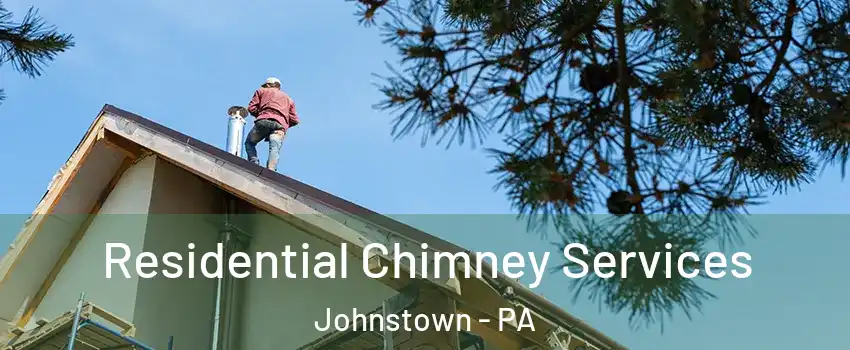  Residential Chimney Services Johnstown - PA