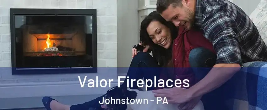  Valor Fireplaces Johnstown - PA