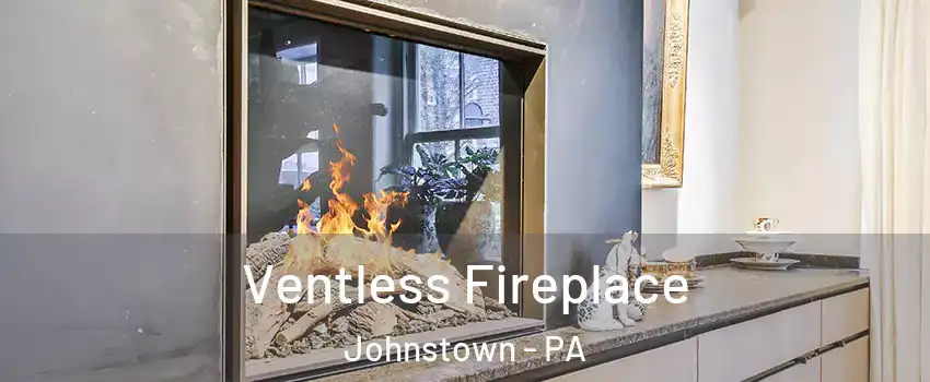  Ventless Fireplace Johnstown - PA