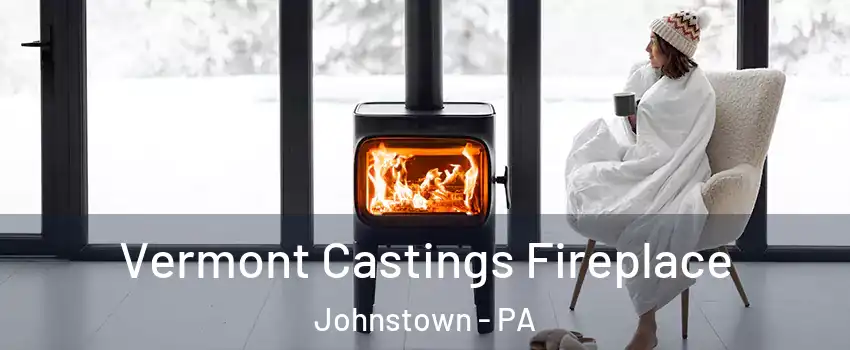  Vermont Castings Fireplace Johnstown - PA