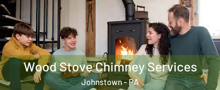  Wood Stove Chimney Services Johnstown - PA